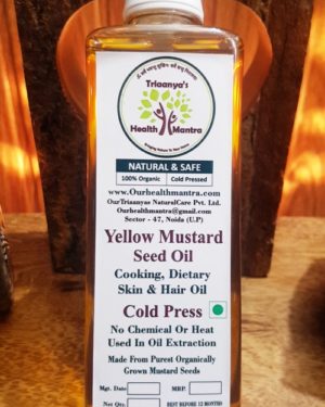 Mustard Oil, Triaanyas health Mantra, Purnima bahuguna, Top Organic product company in India,